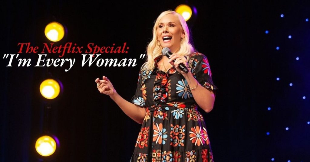 The Netflix Special: "I'm Every Woman" 